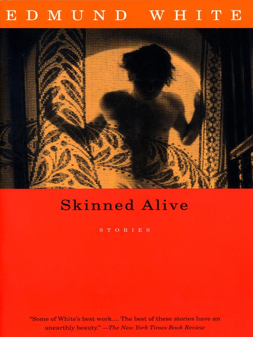 Title details for Skinned Alive by Edmund White - Available